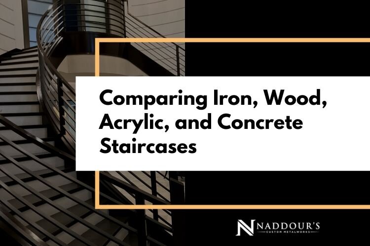 Comparing Iron Wood Acrylic and Concrete Staircases
