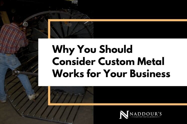 Why You Should Consider Custom Metal Works for Your Business