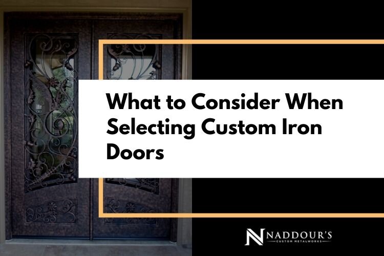 What to Consider When Selecting Custom Iron Doors