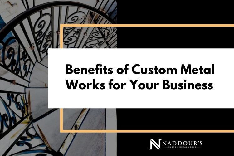 Benefits of custom metal works for your business